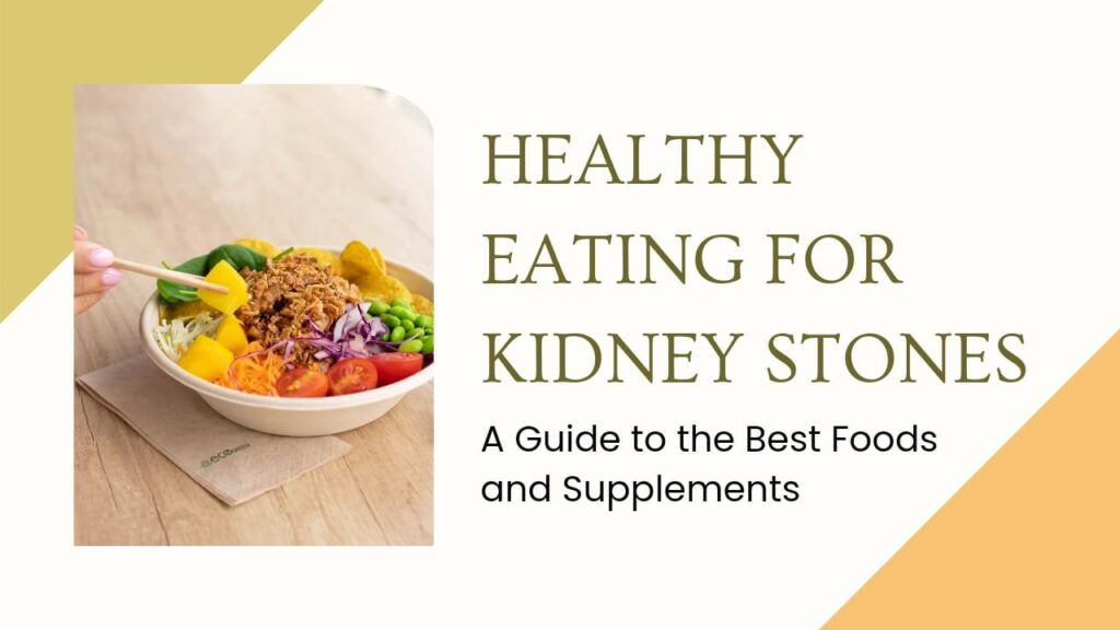 Healthy Eating for Kidney Stones: A Guide to the Best Foods and Supplements.