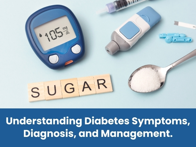 Understanding Diabetes Symptoms, Diagnosis, and Management