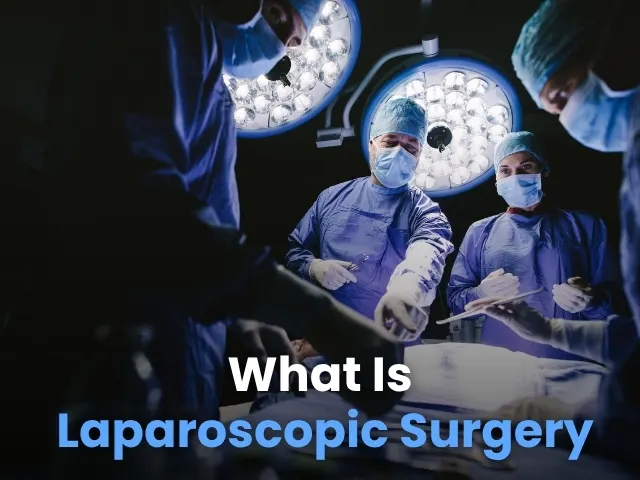 What Is Laparoscopic Surgery and How It Works
